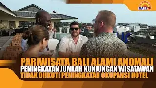 PARIWISATA BALI ALAMI ANOMALI, PENINGKATAN JUMLAH WISATAWAN TIDAK DIIKUTI PENINGKATAN OKUPANSI HOTEL