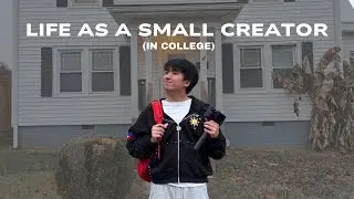 Life as a Small Creator in College!