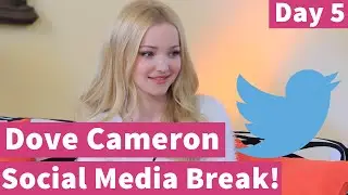 Dove Cameron Explains Social Media Break! 10 Days of Dove, Day 5