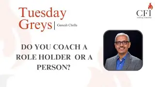 Do you coach a role holder or a person? | Tuesday Greys | CFI
