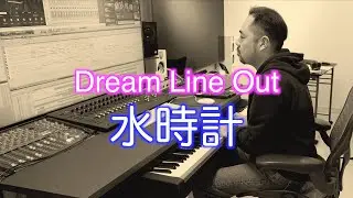 Dream Line Out / 水時計