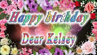 Happy birthday dear Kelsey