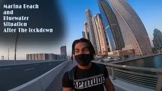 Marina Beach and Bluewater situation After the lockdown / दुबई मरीना बीच और ब्लूवाटर Vlog.