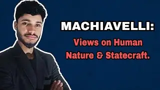 Machiavelli: Views on Human Nature & Statecraft 