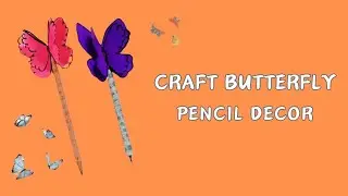 DIY Butterfly Pencil Decor / DIY Pencil decoration Ideas/ Quest DIY / Craft for Kids