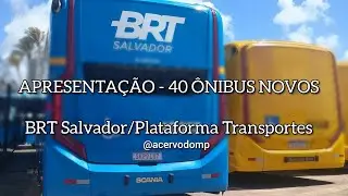 #APRESENTAÇÃOdeÔNIBUS_NOVOS | BRT Salvador e Plataforma Transportes (SSA, Ba)