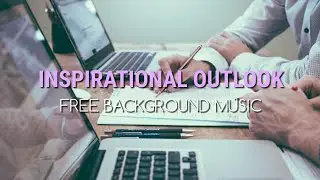 INSPIRATIONAL OUTLOOK - Scott Holmes, Free Background Music, AUDIO SOURCE