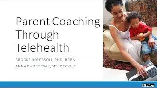 Parent Coaching Through Telehealth - Brooke Ingersoll & Anna Dvortcsak