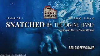2025-0321 - Snatched By The Divine Hand - Bro. Andrew Glover