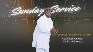 Sunday Service - Superintendent Gregory E  Jordan
