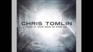 Our God - Chris Tomlin - And If Our God Is For Us....