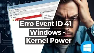 Erro Event ID 41 no Windows? Como Resolver Kernel Power!