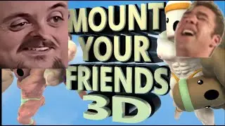 Forsen Plays Mount Your Friends 3D: A Hard Man is Good to Climb with Streamsnipers