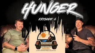Horizon Strength Podcast Episode 6 - Hunger