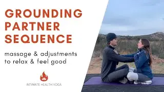 Grounding Partner Sequence - massage & adjustments to help your partner relax & feel good