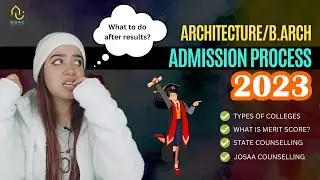 Architecture Admission Process 2023 | Complete information regarding admissions in Architecture!