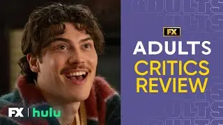 Adults | Critics Review - &ldquo;'Friends' for a new generation&rdquo; | FX