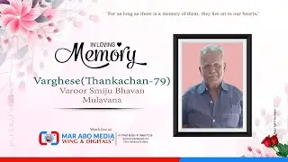 Funeral Service of Varghese(Thankachan) Varoor Smiju BhavanMulavana | 𝐌𝐚𝐫 𝐀𝐛𝐨 𝐌𝐞𝐝𝐢𝐚 𝐖𝐢𝐧𝐠 & 𝐃𝐢𝐠𝐢𝐭𝐚𝐥𝐬™