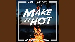 Make It Hot (feat. Joe Torres & O'Brown)