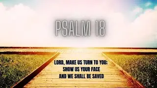 Psalm 80: Lord, make us turn to you; Show us your face and we shall be saved