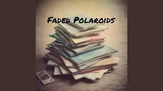 Faded Polaroids