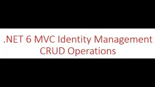 .NET6 MVC Identity Management CRUD operations