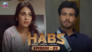 Habs Episode 23 | Ushna Shah | Feroze Khan | Ayesha Omar | ARY Zindagi Drama