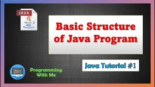 Basic Structure of Java Program | Complete Java Tutorial for Beginners | Complete Placement Course