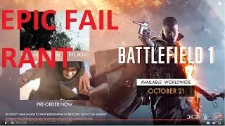 BATTLEFIELD 1 - EPIC FAIL RANT