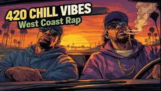 OG Chill Rap 🌴 West Coast 420 Vibes | Smooth Beats to Cruise & Relax