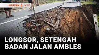 Cuaca Ekstrem Picu Longsor, Setengah Badan Jalan Ambles | Liputan 6