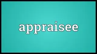 Appraisee Meaning