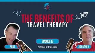 Ardor Aspire - The Benefits of Travel Therapy - Jonathan Riddell (Ep. 13)