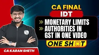 CA Final IDT: Due Dates Monetary Limits Authorities in GST | IDT Revision | CA Karan Sheth