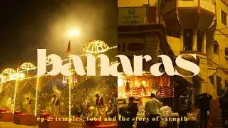 Exploring the Temples and Food | Ep 2 of Banaras | The Story of Sarnath