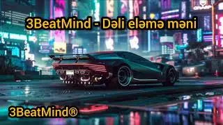 3BeatMind - Dəli eləmə məni.