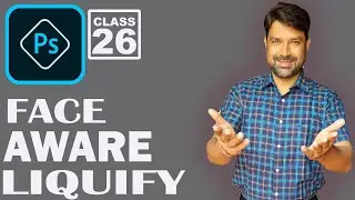 Face Aware Liquify - Adobe Photoshop for Beginners - Class 26 - Hindi /English | SANJAY KUMAR