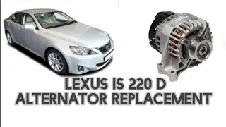LEXUS IS 220d ALTERNATOR REPLACEMENT