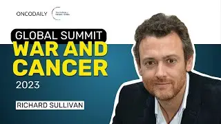 Global Summit on War and Cancer 2023: Richard Sullivan