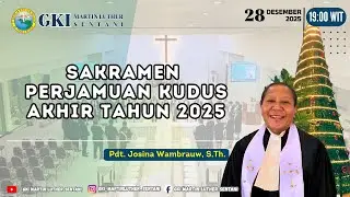 SAKRAMEN PERJAMUAN KUDUS  || 28 DESEMBER 2025 || JAM 19.00 WIT || JEMAAT GKI MARTIN LUTHER SENTANI.
