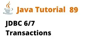 Java Tutorial 89 - JDBC 6/7 Transactions