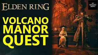 Elden Ring Volcano Manor Questline - How to Complete Volcano Manor Quests