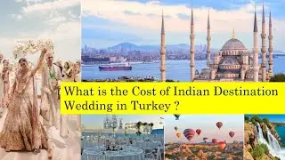 Indian Destination Wedding in Turkey Cost I Antalya and Bodrum I Diwas Weddings India