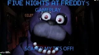 Five Nights At Freddy's Gameplay Part 1 - SCARED MY TITS OFF!