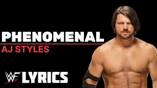 AJ Styles - Phenomenal: WWELYRICS