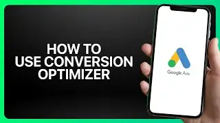 Как использовать оптимизатор конверсий в Google Ads в 2025 году! Учебное пособие.