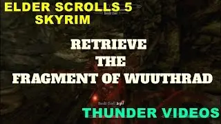 ELDER SCROLLS 5 SKYRIM RETRIEVE THE FRAGMENT OF WUUTHRAD