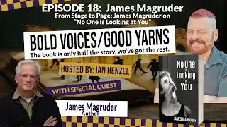 From Stage to Page: James Magruder on &ldquo;No One Is Looking at You&rdquo; - Ep 18