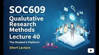 SOC609 || Lecture 40 || Qualitative Research Methods || Short Lectures || The Student's Platform