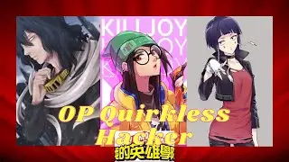 OP Quirkless Hacker Fem. Izumi as KillJoy | Episode 9 | The First Day (part 1) |